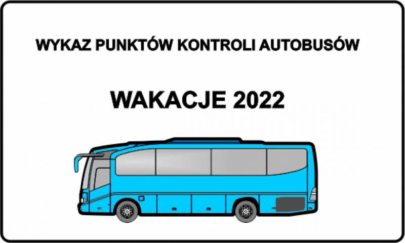: Wykaz punktów kontroli autobusów - wakacje 2022